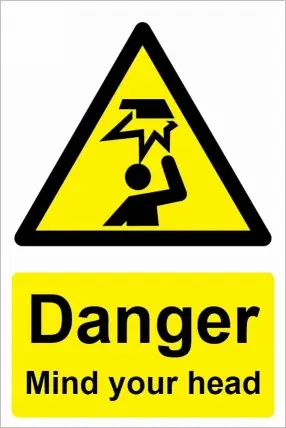Danger Mind your head