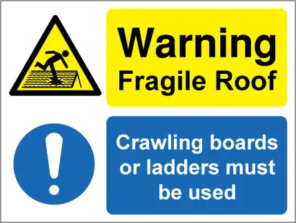 Warning Fragile Roof Crawling boards or ladders must be used