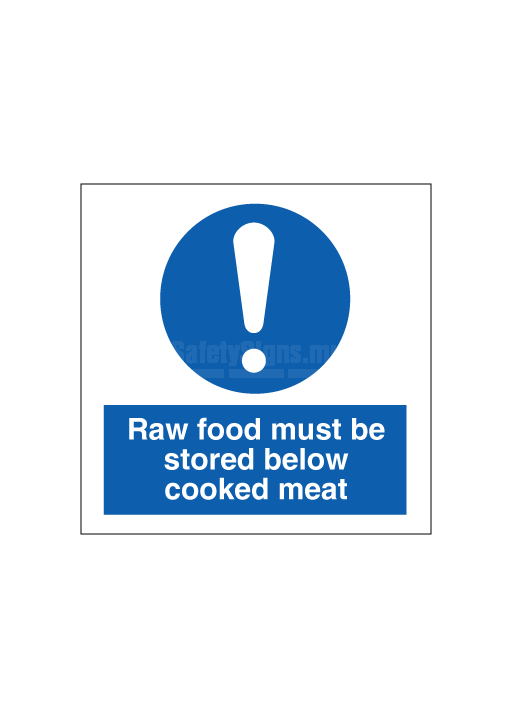 Raw food must be stored below cooked meat
